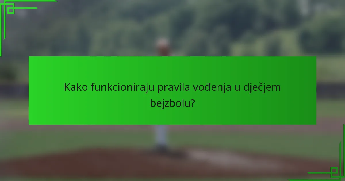 Kako funkcioniraju pravila vođenja u dječjem bejzbolu?