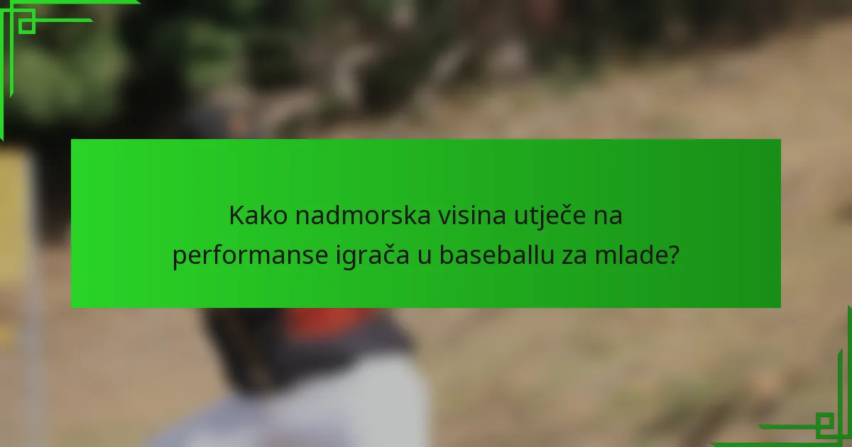 Kako nadmorska visina utječe na performanse igrača u baseballu za mlade?