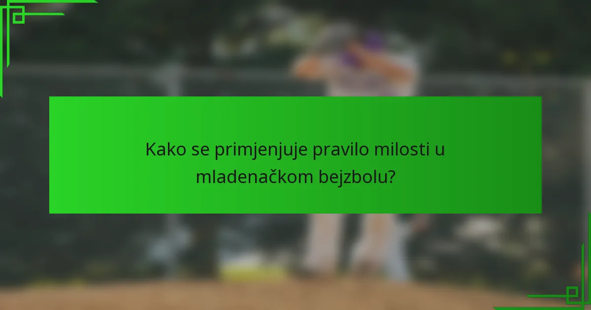 Kako se primjenjuje pravilo milosti u mladenačkom bejzbolu?