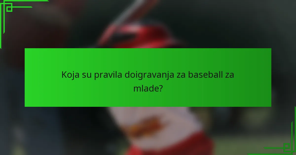 Koja su pravila doigravanja za baseball za mlade?