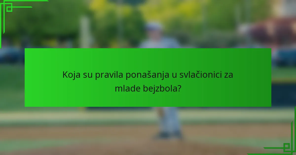 Koja su pravila ponašanja u svlačionici za mlade bejzbola?