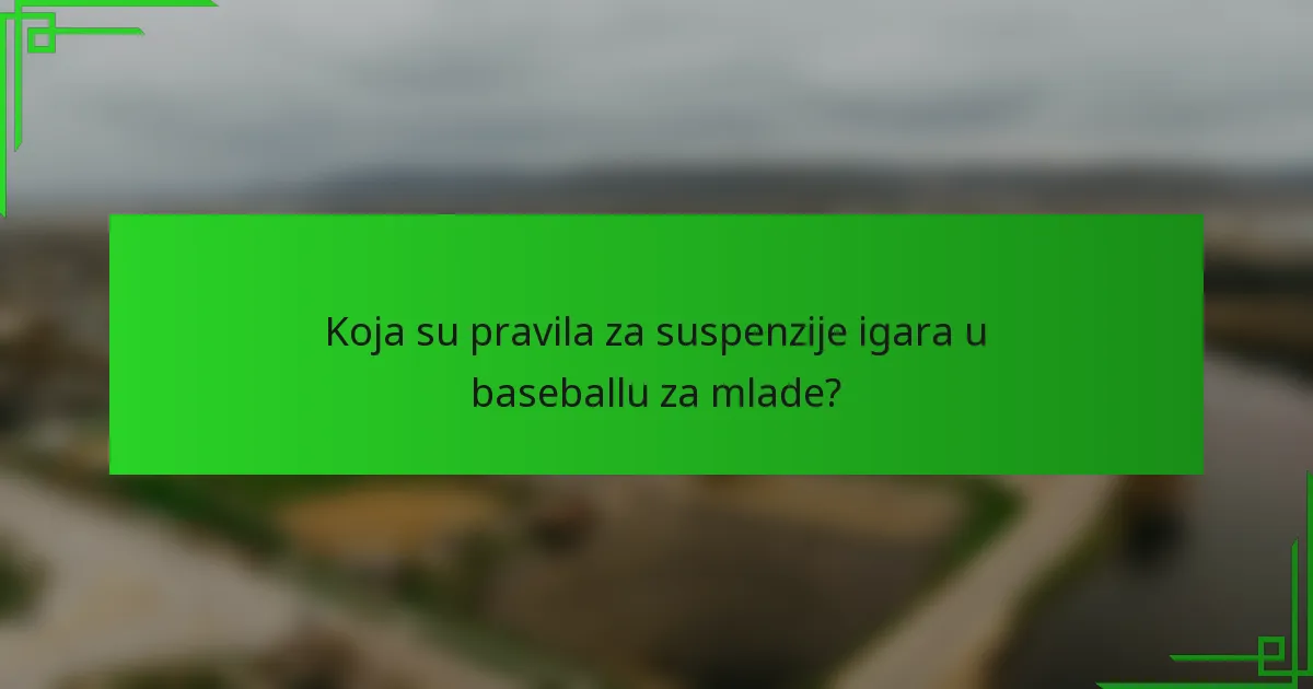 Koja su pravila za suspenzije igara u baseballu za mlade?
