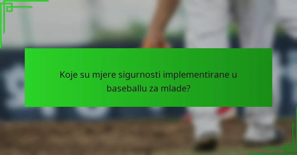 Koje su mjere sigurnosti implementirane u baseballu za mlade?