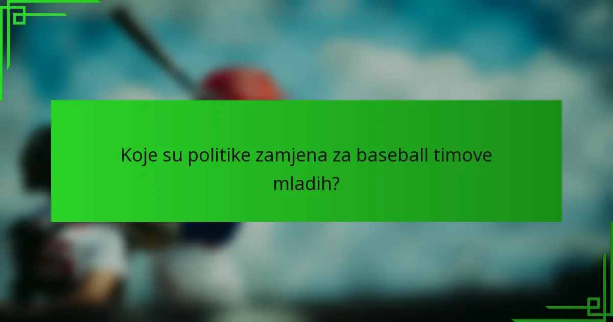 Koje su politike zamjena za baseball timove mladih?