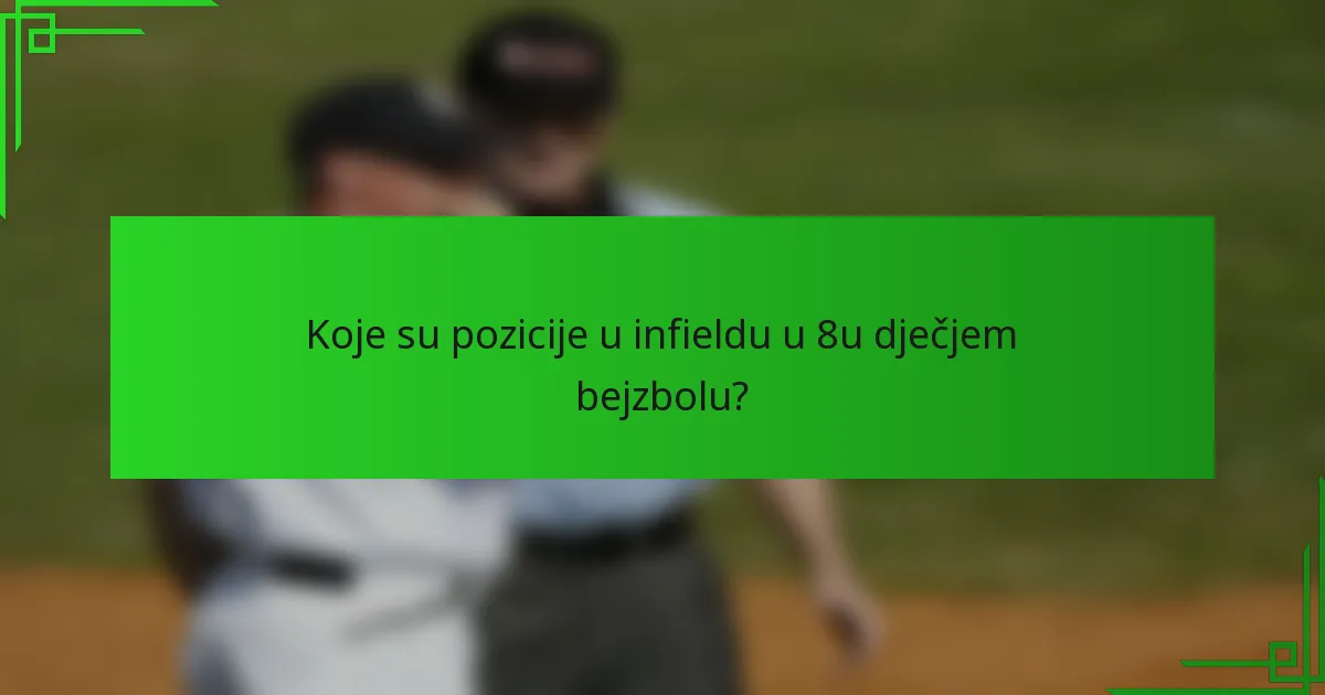 Koje su pozicije u infieldu u 8u dječjem bejzbolu?