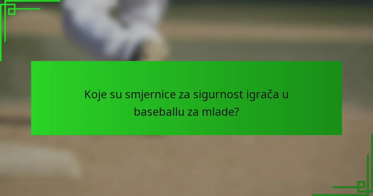 Koje su smjernice za sigurnost igrača u baseballu za mlade?