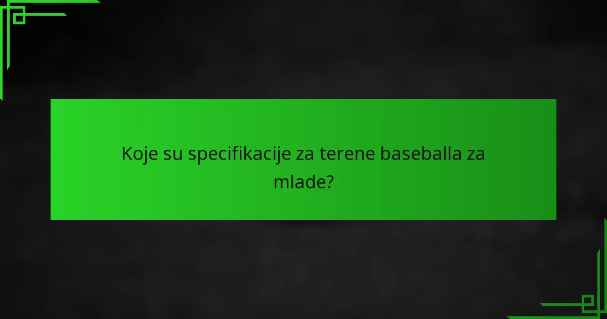 Koje su specifikacije za terene baseballa za mlade?
