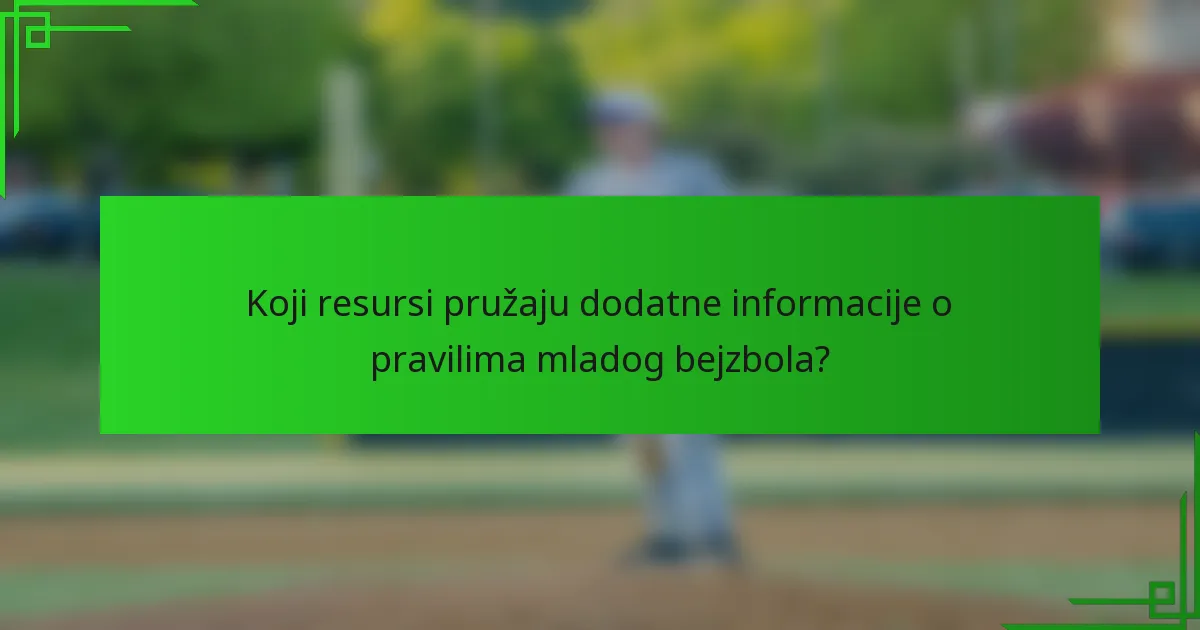 Koji resursi pružaju dodatne informacije o pravilima mladog bejzbola?