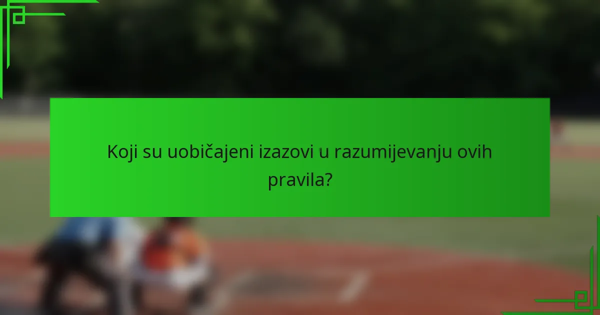 Koji su uobičajeni izazovi u razumijevanju ovih pravila?